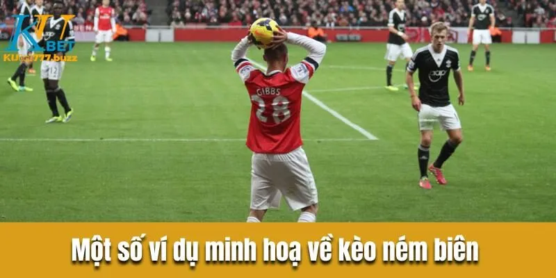 Một số ví dụ minh hoạ về kèo ném biên chi tiết dành cho newbie